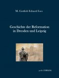 eBook: Geschichte der Reformation in Dresden und Leipzig
