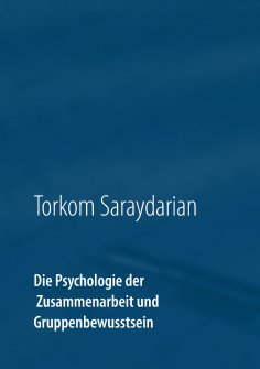 eBook: Die Psychologie der Zusammenarbeit und Gruppenbewusstsein