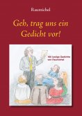 ebook: Geh, trag uns ein Gedicht vor!