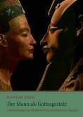 eBook: Der Mann als Gottesgestalt: Untersuchungen zu Männlichkeit im pharaonischen Ägypten