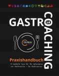 ebook: Gastro-Coaching Praxishandbuch 15 handfeste Tipps für Ihr Unternehmen