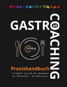 eBook: Gastro-Coaching Praxishandbuch 15 handfeste Tipps für Ihr Unternehmen