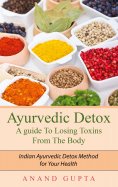 ebook: Ayurvedic Detox - A guide To Losing Toxins From The Body