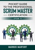 ebook: Pocket guide to the Professional Scrum Master Certification  (PSM 1)