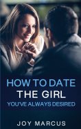 eBook: How to Date the Girl You've Always Desired