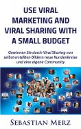 eBook: Use Viral Marketing and Viral Sharing with a Small Budget