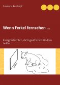 eBook: Wenn Ferkel fernsehen ...