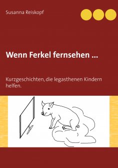 eBook: Wenn Ferkel fernsehen ...