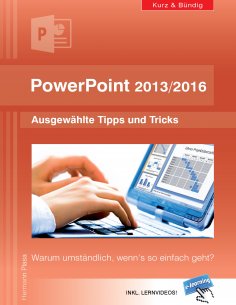 ebook: PowerPoint 2013/2016 kurz und bündig:  Ausgewählte Tipps und Tricks