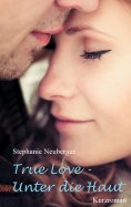 eBook: True Love - Unter die Haut