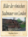 ebook: Bilder der römischen Stadtmauer von London
