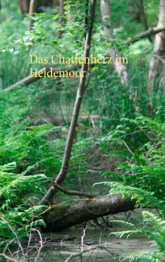 ebook: Das Chattenherz im Heidemoor