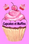 eBook: Cupcakes et Muffins - Les 200 meilleures recettes dans un livre de cuisson (Gâteaux et  Pâtisseries)