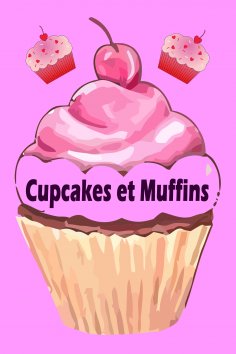eBook: Cupcakes et Muffins - Les 200 meilleures recettes dans un livre de cuisson (Gâteaux et  Pâtisseries)