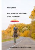 ebook: Was macht die Sehnsucht, wenn sie bleibt?