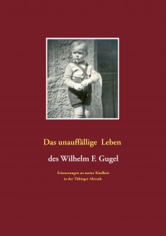 ebook: Das unauffällige Leben des Wilhelm F. Gugel