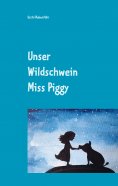 ebook: Unser Wildschwein Miss Piggy