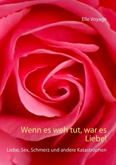 eBook: Wenn es weh tut, war es Liebe!