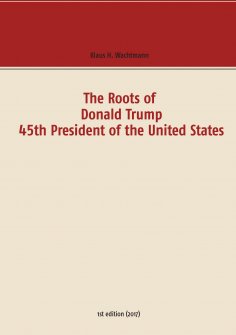 ebook: The Roots of Donald Trump - 45th President of the United States