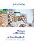 eBook: Waschen mit Kastanien, ein Schnellhandbuch