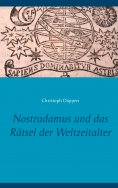 eBook: Nostradamus und das Rätsel der Weltzeitalter