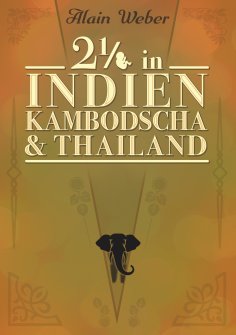 ebook: Zweieinhalb in Indien, Kambodscha und Thailand
