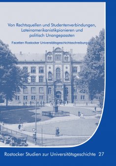 eBook: Von Rechtsquellen und Studentenverbindungen, Lateinamerikanistikpionieren und politisch Unangepasste