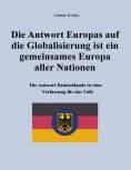 ebook: Die Antwort Europas auf die Globalisierung ist ein gemeinsames Europa aller Nationen