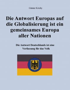 ebook: Die Antwort Europas auf die Globalisierung ist ein gemeinsames Europa aller Nationen