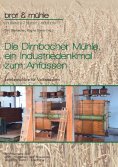 ebook: Die Dirnbacher Mühle, ein Industriedenkmal zum Anfassen