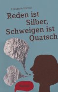 ebook: Reden ist Silber, Schweigen ist Quatsch