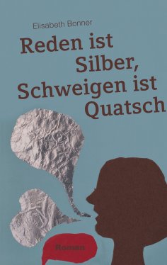 ebook: Reden ist Silber, Schweigen ist Quatsch