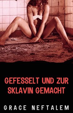 eBook: Gefesselt und zur Sklavin gemacht