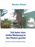 ebook: Ich habe eine halbe Wohnung in der Türkei geerbt