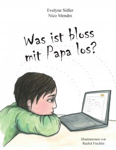 ebook: Was ist bloss mit Papa los?