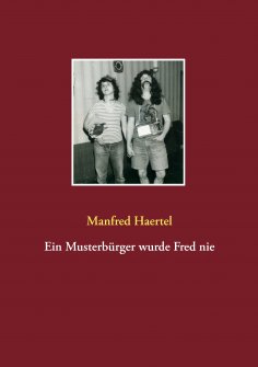 eBook: Ein Musterbürger wurde Fred nie
