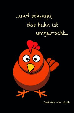 eBook: ...und schwups, das Huhn ist umgebracht