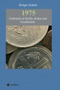 ebook: 1975 - Umbrüche in Politik, Kultur und Gesellschaft