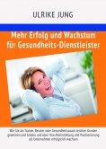 ebook: Mehr Erfolg und Wachstum für Gesundheits-Dienstleister