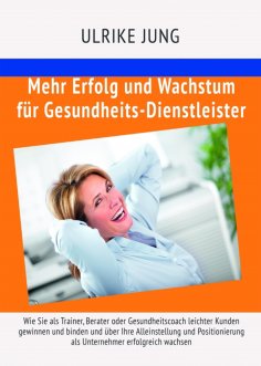 ebook: Mehr Erfolg und Wachstum für Gesundheits-Dienstleister