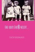 ebook: Ehe oder Ehe(r) nicht...