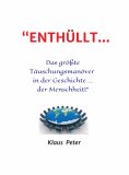 ebook: "ENTHÜLLT … Das größte Täuschungsmanöver  in der Geschichte ... der Menschheit!"