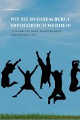 ebook: Wie Sie in Ihrem Beruf erfolgreich werden!