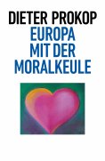 ebook: Europa mit der Moralkeule