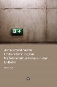 ebook: Akteurzentrierte Unterstützung bei Gefahrensituationen in der U-Bahn