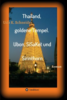 ebook: Thailand, goldene Tempel. Ubon, SiSaKet und Sirinthorn