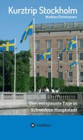 ebook: Kurztrip Stockholm: Drei entspannte Tage in Schwedens Hauptstadt