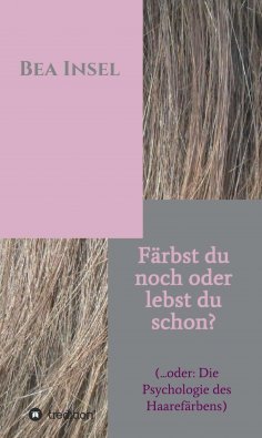 eBook: Färbst du noch oder lebst du schon?