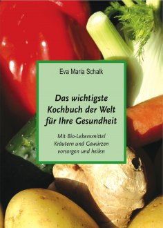 eBook: Das wichtigste  Kochbuch der Welt für Ihre Gesundheit