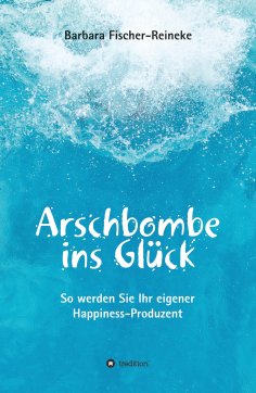 eBook: Arschbombe ins Glück